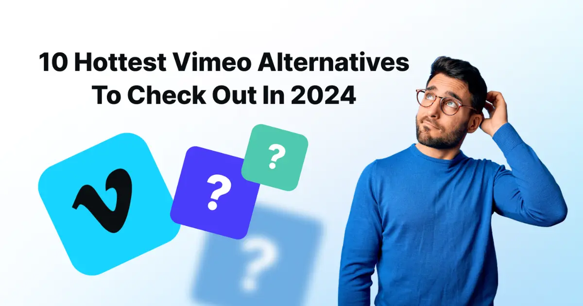10 Hottest Vimeo Alternatives to check out in 2024