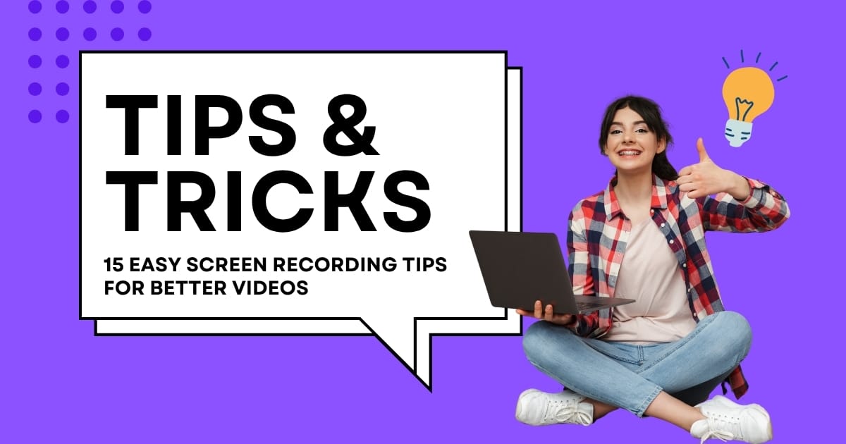 15 easy screen recording tips for better videos