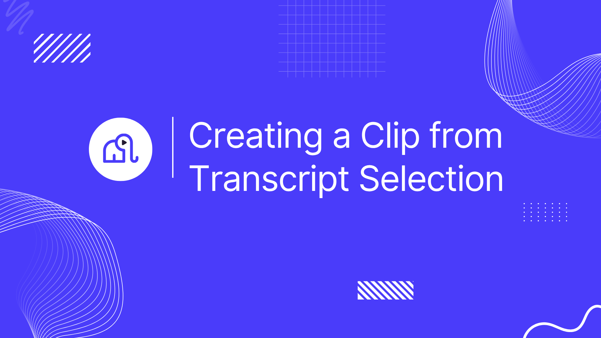 Creating a Clip from Transcript Selection
