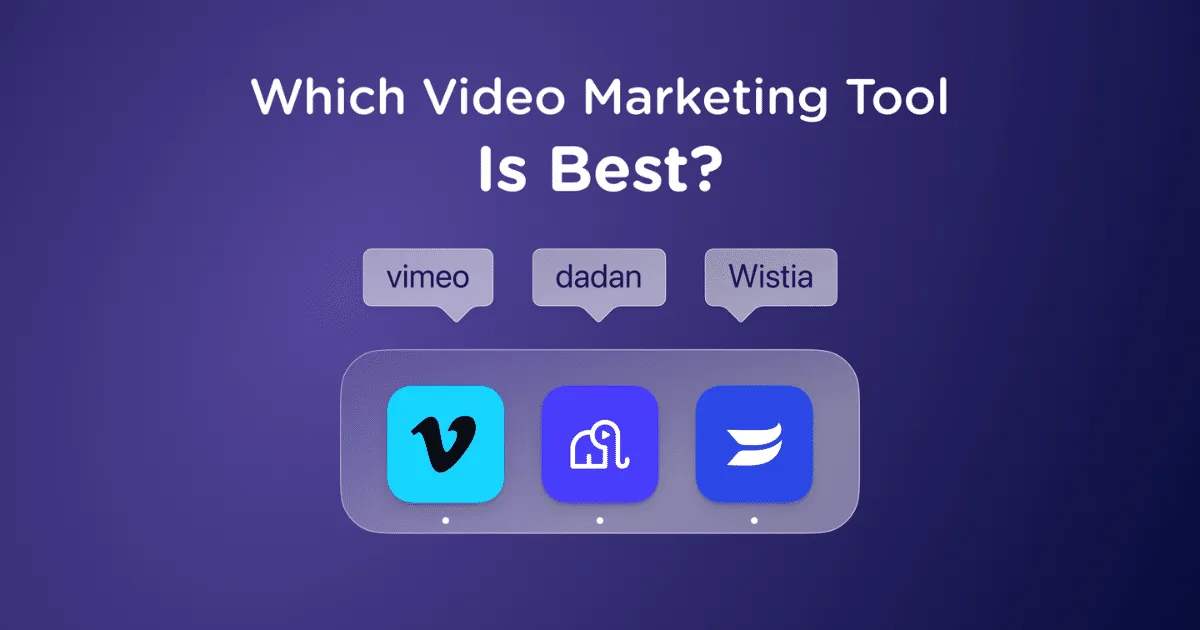Dadan vs Wistia vs Vimeo