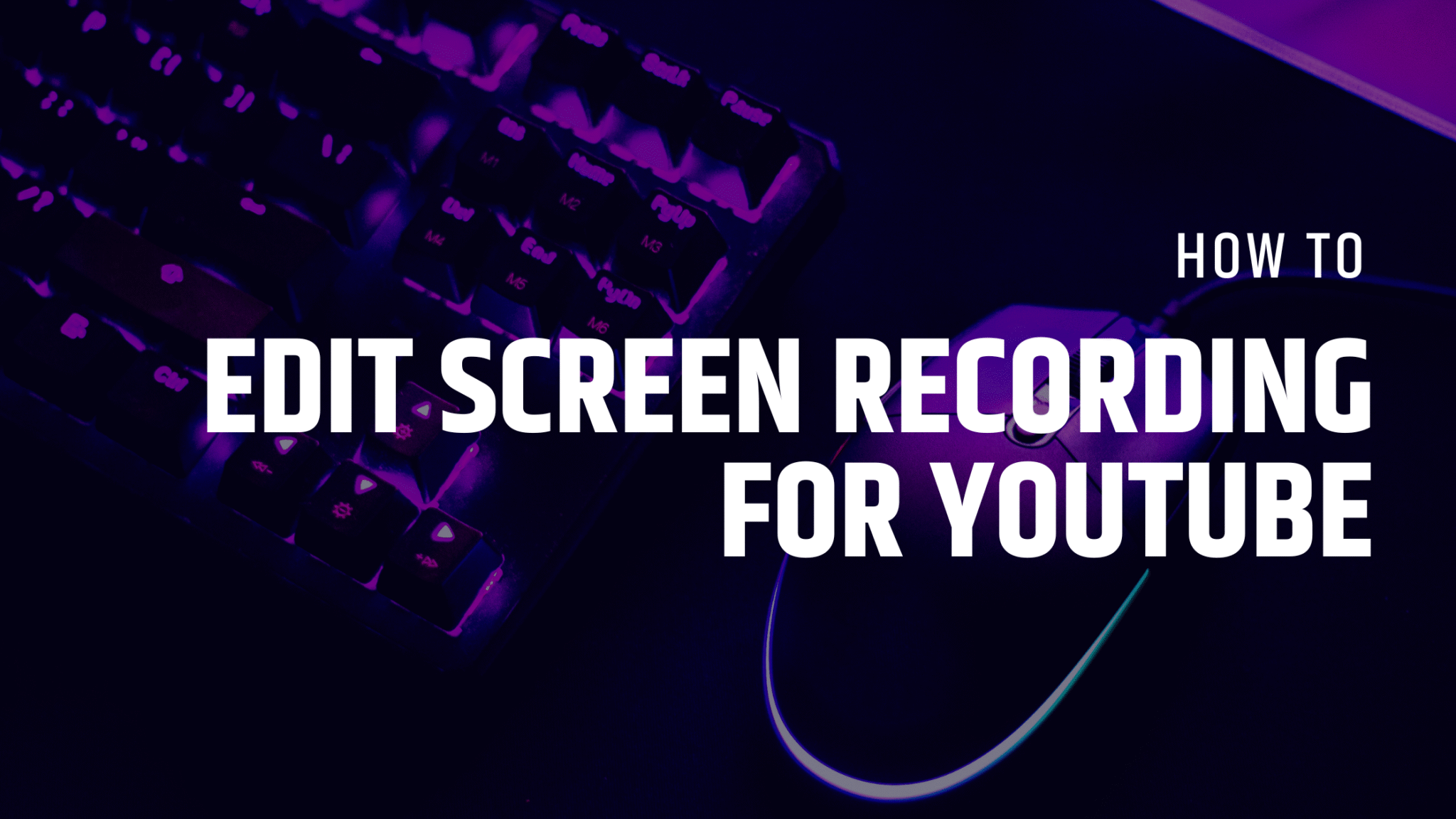 How to edit screen recording for youtube videos