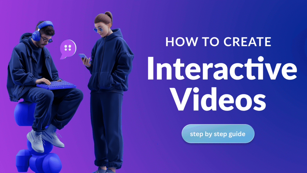 How to Create Interactive Videos: A Step-by-Step Guide